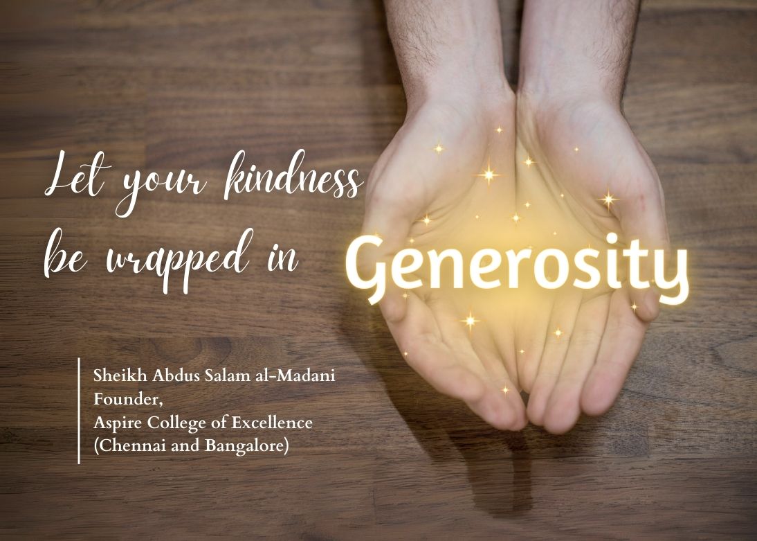 Let your kindness be wrapped in generosity